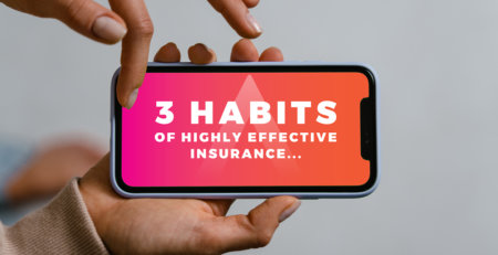 Pair of hands holding a smartphone with the text, "3 HABITS OF HIGHLY EFFECTIVE INSURANCE".